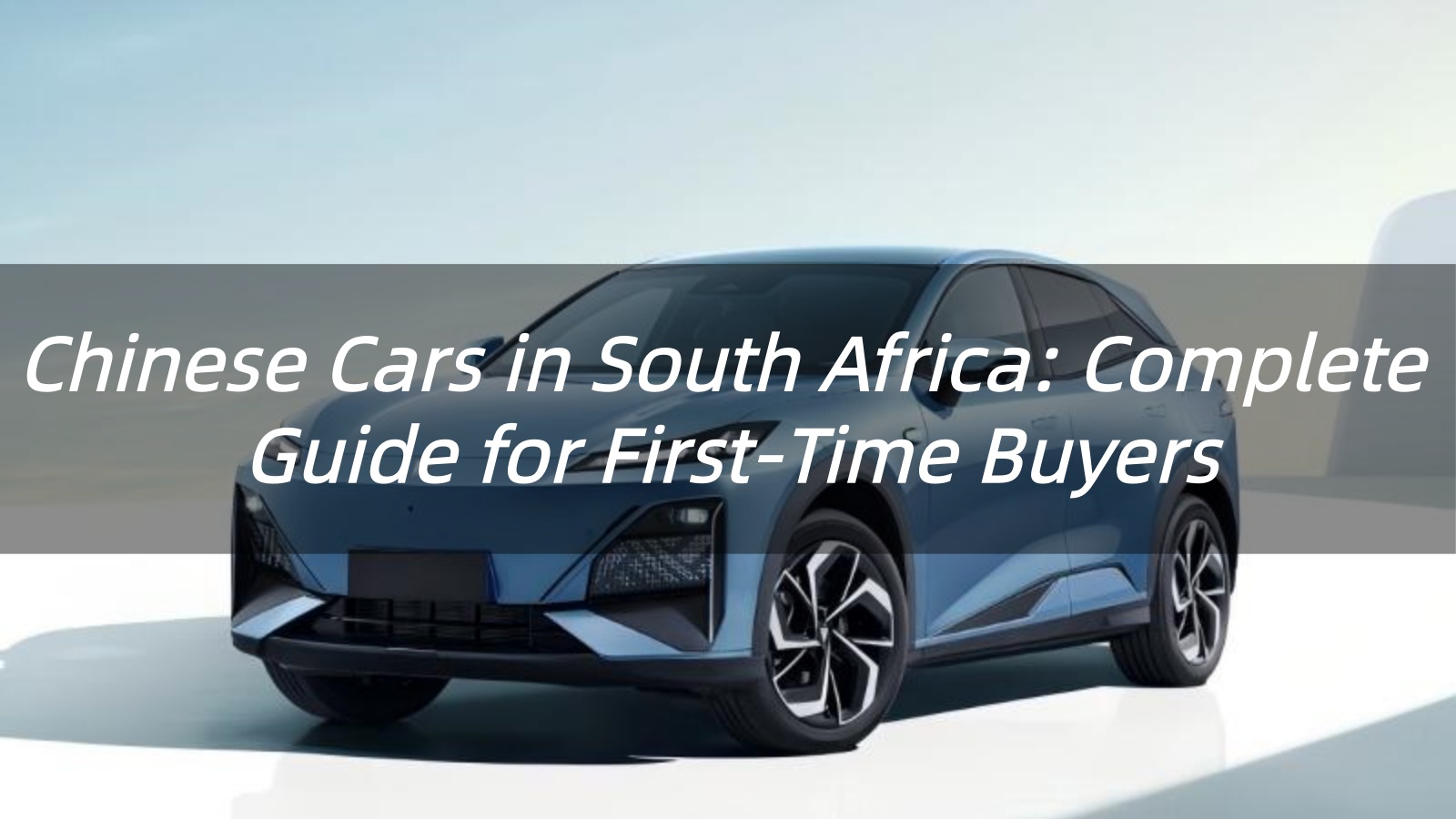 Chinese Cars in South Africa: Complete Guide for First-Time Buyers